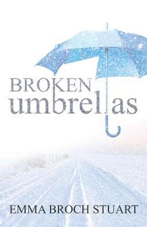 Broken Umbrellas de Emma Broch Stuart