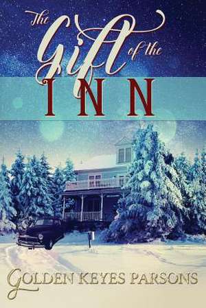 The Gift of the Inn de Golden Keyes Parsons