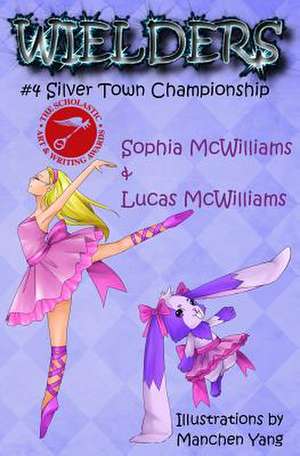 Wielders Book 4 - Silver Town Championship de McWilliams, Lucas