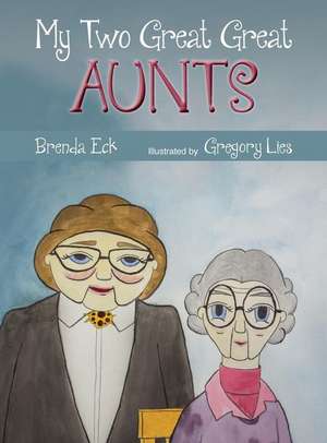 My Two Great Great Aunts de Brenda Eck