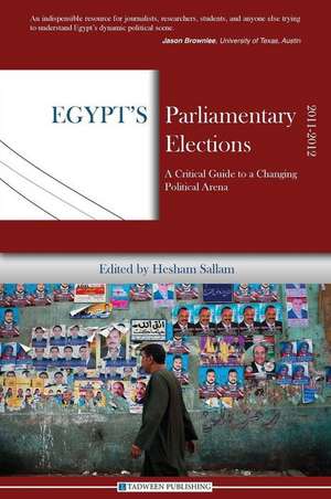 Egypt's Parliamentary Elections, 2011-2012: A Critical Guide to a Changing Political Arena de Wael Eskandar