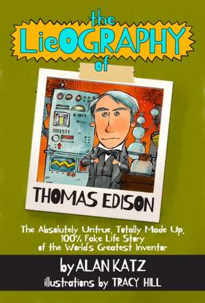 The Lieography of Thomas Edison de Alan Katz