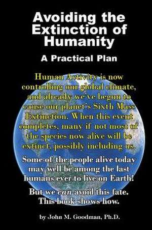 Avoiding the Extinction of Humanity de John M. Goodman