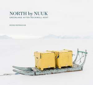 North by Nuuk de Denis Defibaugh