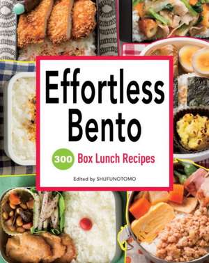 Effortless Bento: 300 Box Lunch Recipes