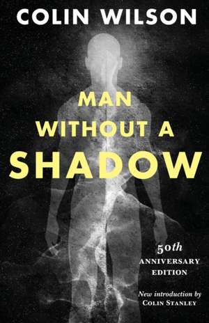 Man Without a Shadow de Colin Wilson