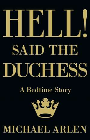 Hell! Said the Duchess de Michael Arlen