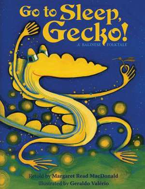 Go to Sleep, Gecko!: A Balinese Folktale de Margaret Read MacDonald