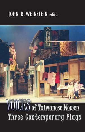 Voices of Taiwanese Women – Three Contemporary Plays de John B. Weinstein