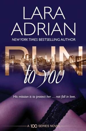 Run to You de Lara Adrian