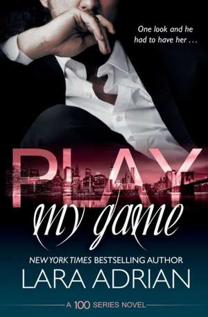 Play My Game de Lara Adrian