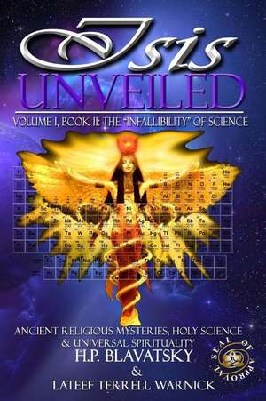 Isis Unveiled: Ancient Religious Mysteries, Holy Science & Universal Spirituality (Book II) de H. P. Blavatsky