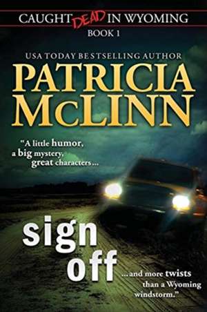 Sign Off (Caught Dead In Wyoming, Book 1) de Patricia McLinn