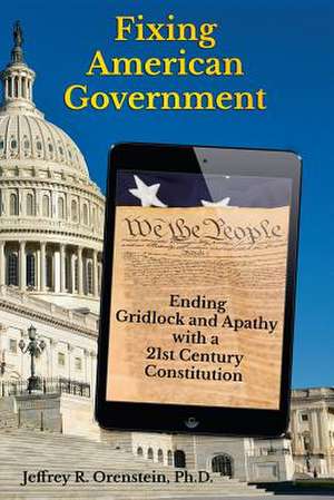 Fixing American Government de Orenstein Ph. D., Jeffrey R.