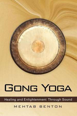 Gong Yoga de Mehtab Benton