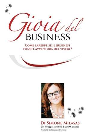 La Gioia del Business de Simone a. Milasas