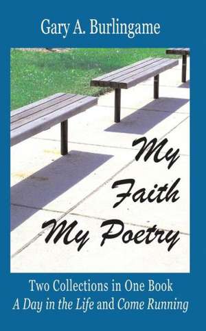 My Faith, My Poetry: Authentic Faith Believes the Bible