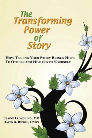 The Transforming Power of Story de Elaine Leong Eng