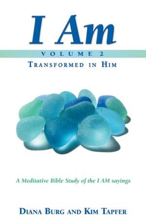 I Am - Transformed in Him de Diana Burg