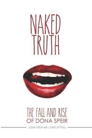 The Naked Truth: The Fall and Rise of Dona Speir de Chris Epting