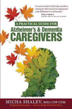 A Practical Guide for Alzheimer's & Dementia Caregivers de Micha Shalev