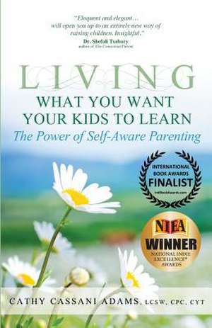 Living What You Want Your Kids to Learn de Cathy Cassani Adams