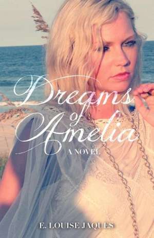 Dreams of Amelia de E. Louise Jaques