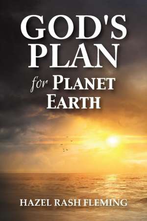 God's Plan for Planet Earth de Hazel Rash Fleming