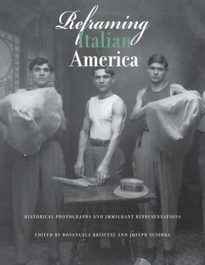 Reframing Italian America: Historical Photographs and Immigrant Representations de Rosangela Briscese