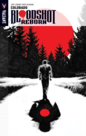 Bloodshot Reborn Volume 1: Colorado de Jeff Lemire