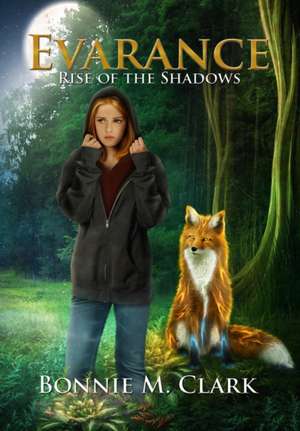 Evarance - Rise of the Shadows de Bonnie M. Clark