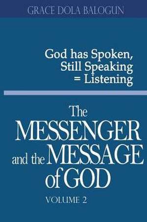 The Messenger and the Message of God Volume 2 de Grace Dola Balogun