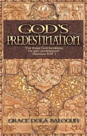 God's Predestination de Grace Dola Balogun