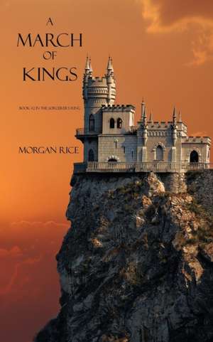 A March of Kings: Book #2 in the Sorcerer's Ring de Morgan Rice