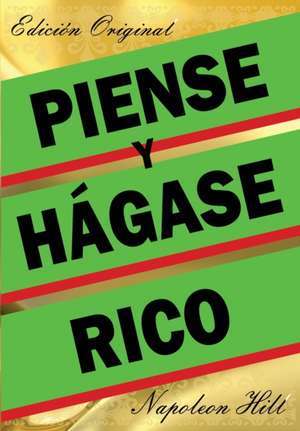 Piense Y Hágase Rico - Edición Original de Napoleon Hill