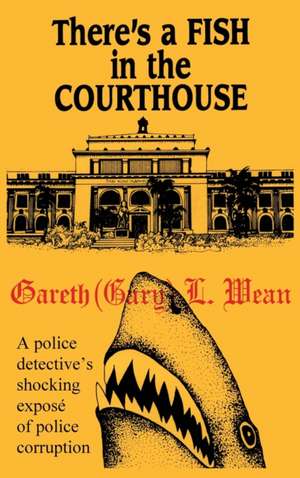 There's A Fish In The Courthouse de Gary L Wean