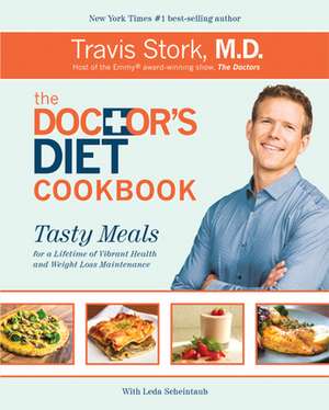 The Doctor's Diet Cookbook: Tasty Meals for a Lifetime of Vibrant Health and Weight Loss Maintenance de Travis Stork