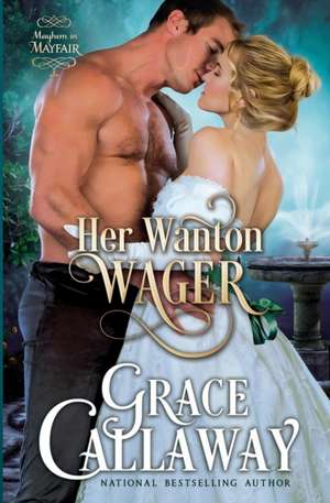 Her Wanton Wager de Grace Callaway