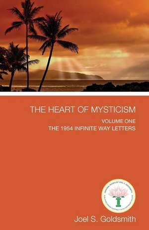 The Heart of Mysticism de Joel S. Goldsmith