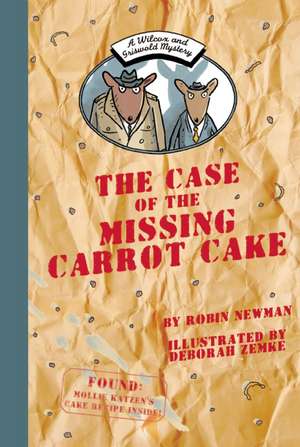 A Wilcox and Griswold Mystery: The Case of the Missing Carrot Cake de Robin Newman