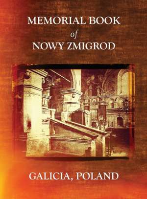 Memorial Book of Nowy Zmigrod - Galicia, Poland de William Leibner