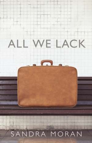 All We Lack de Sandra Moran