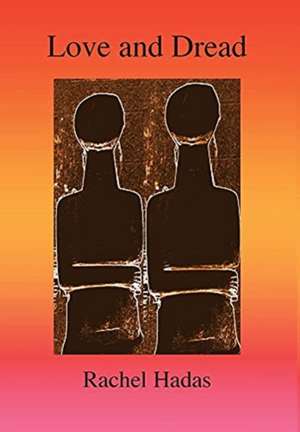 Love and Dread de Rachel Hadas
