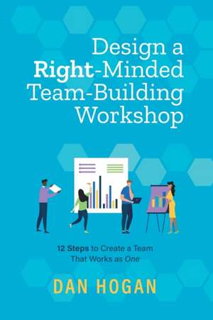 Design a Right-Minded, Team-Building Workshop de Dan Hogan