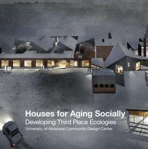 Houses for Aging Socially de University of Arkansas Community Design Center