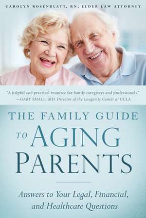 The Family Guide to Aging Parents: Answers to Your Legal, Financial, and Healthcare Questions de Carolyn Rosenblatt