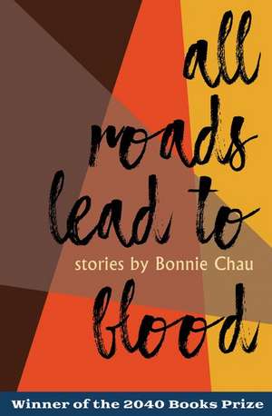 All Roads Lead to Blood de Bonnie Chau