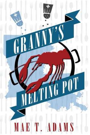 Granny's Melting Pot de Mae T. Adams