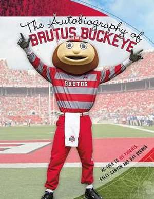 The Autobiography of Brutus Buckeye: As Told to His Parents Sally Lanyon and Ray Bourhis de Sally Lanyon