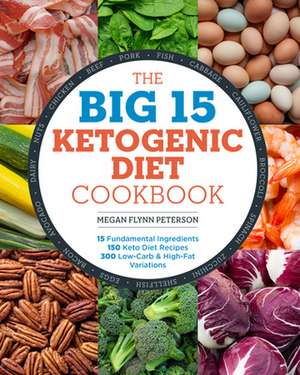 The Big 15 Ketogenic Diet Cookbook de Megan Flynn Peterson